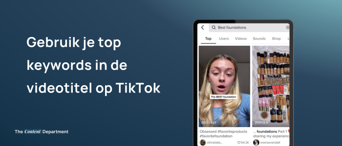 Gebruik je top keywords in de videotitel op TikTok | The Content Department